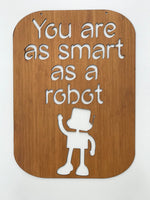 You are as smart as a robot, inspirational decor, positivity - Kids Bedroom Wall Art Decor